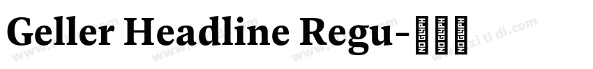 Geller Headline Regu字体转换 Geller Headline Regu字体转换